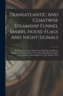 Image for Transatlantic And Coastwise Steamship Funnel Marks, House-flags And Night-signals : Also, American Yachts, With Their Club Flags And Private Signals, To Which Is Added A New Chart Showing The Steam La