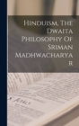 Image for Hinduism, The Dwaita Philosophy Of Sriman Madhwacharyar