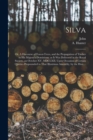 Image for Silva; or, A Discourse of Forest-trees, and the Propagation of Timber in His Majesty&#39;s Dominions; as It Was Delivered in the Royal Society, on October XV, MDCLXII, Upon Occasion of Certain Queries Pro