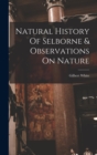 Image for Natural History Of Selborne &amp; Observations On Nature