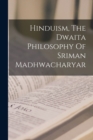 Image for Hinduism, The Dwaita Philosophy Of Sriman Madhwacharyar