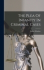 Image for The Plea Of Insanity In Criminal Cases
