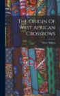 Image for The Origin Of West African Crossbows