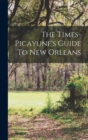 Image for The Times-picayune&#39;s Guide To New Orleans