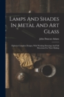 Image for Lamps And Shades In Metal And Art Glass : Eighteen Complete Designs, With Working Drawings And Full Directions For Their Making