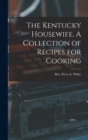 Image for The Kentucky Housewife. A Collection of Recipes for Cooking