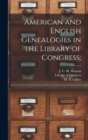 Image for American and English Genealogies in the Library of Congress;
