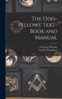 Image for The Odd-fellows&#39; Text-book and Manual