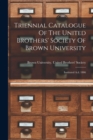 Image for Triennial Catalogue Of The United Brothers&#39; Society Of Brown University : Instituted A.d. 1806