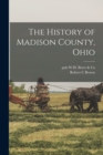 Image for The History of Madison County, Ohio