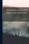 Image for Pioneer Days of Oregon History; Volume 2