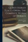 Image for Quinti Horati Flacci Opera. The complete works of Horace
