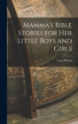 Image for Mamma&#39;s Bible Stories for her Little Boys and Girls