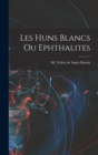 Image for Les Huns Blancs ou Ephthalites