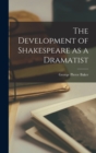 Image for The Development of Shakespeare as a Dramatist