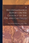 Image for A Reconnaissance Report on the Geology of the Oil and Gas Fields