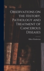 Image for Observations on the History, Pathology and Treatment of Cancerous Diseases