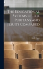 Image for The Educational Systems of the Puritans and Jesuits Compared