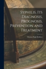 Image for Syphilis, its Diagnosis, Prognosis, Prevention and Treatment