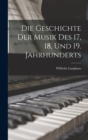 Image for Die Geschichte der Musik des 17, 18, und 19. Jahrhunderts