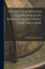 Image for Voyage aux Regions Equinoxiales du Nouveau Continent, Tome Neuvieme
