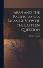 Image for Japan and the Pacific, and a Japanese View of the Eastern Question