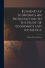 Image for Elementary Economics An Introduction to the Study of Economics and Sociology