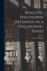 Image for Realistic Philosophy Defended in a Philosophic Series