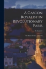 Image for A Gascon Royalist in Revolutionary Paris : The Baron de Batz, 1792-1795