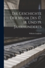 Image for Die Geschichte der Musik des 17, 18, und 19. Jahrhunderts