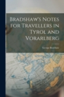 Image for Bradshaw&#39;s Notes for Travellers in Tyrol and Vorarlberg