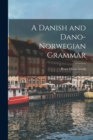 Image for A Danish and Dano-Norwegian Grammar