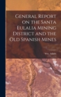 Image for General Report on the Santa Eulalia Mining District and the Old Spanish Mines