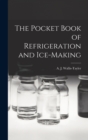 Image for The Pocket Book of Refrigeration and Ice-Making