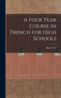 Image for A Four Year Course in French for High Schools