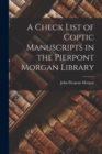 Image for A Check List of Coptic Manuscripts in the Pierpont Morgan Library