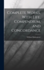Image for Complete Works, With Life, Compendium, and Concordance