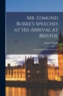 Image for Mr. Edmund Burke&#39;s Speeches at his Arrival at Bristol : And at the Conclusion of the Poll