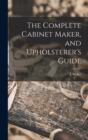 Image for The Complete Cabinet Maker, and Upholsterer&#39;s Guide