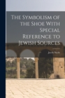 Image for The Symbolism of the Shoe With Special Reference to Jewish Sources