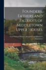 Image for Founders, Fathers and Patriots of Middletown Upper Houses