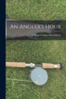 Image for An Angler&#39;s Hour