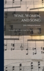 Image for Wine, Women, and Song; Mediaeval Latin Students&#39; Songs Now First Translated Into English Verse