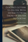 Image for Goethe&#39;s Letters to Zelter, With Extracts From Those of Zelter to Goethe