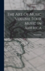 Image for The Art Of Music Volume Four Music In America