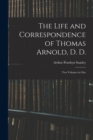 Image for The Life and Correspondence of Thomas Arnold, D. D. : Two Volumes in One