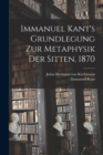 Image for Immanuel Kant&#39;s Grundlegung zur Metaphysik der Sitten, 1870
