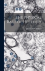 Image for The Physical Basis of Heredity