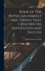 Image for Book of The Physician Himself and Things That Concern His Reputation and Success