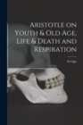 Image for Aristotle on Youth &amp; Old Age, Life &amp; Death and Respiration